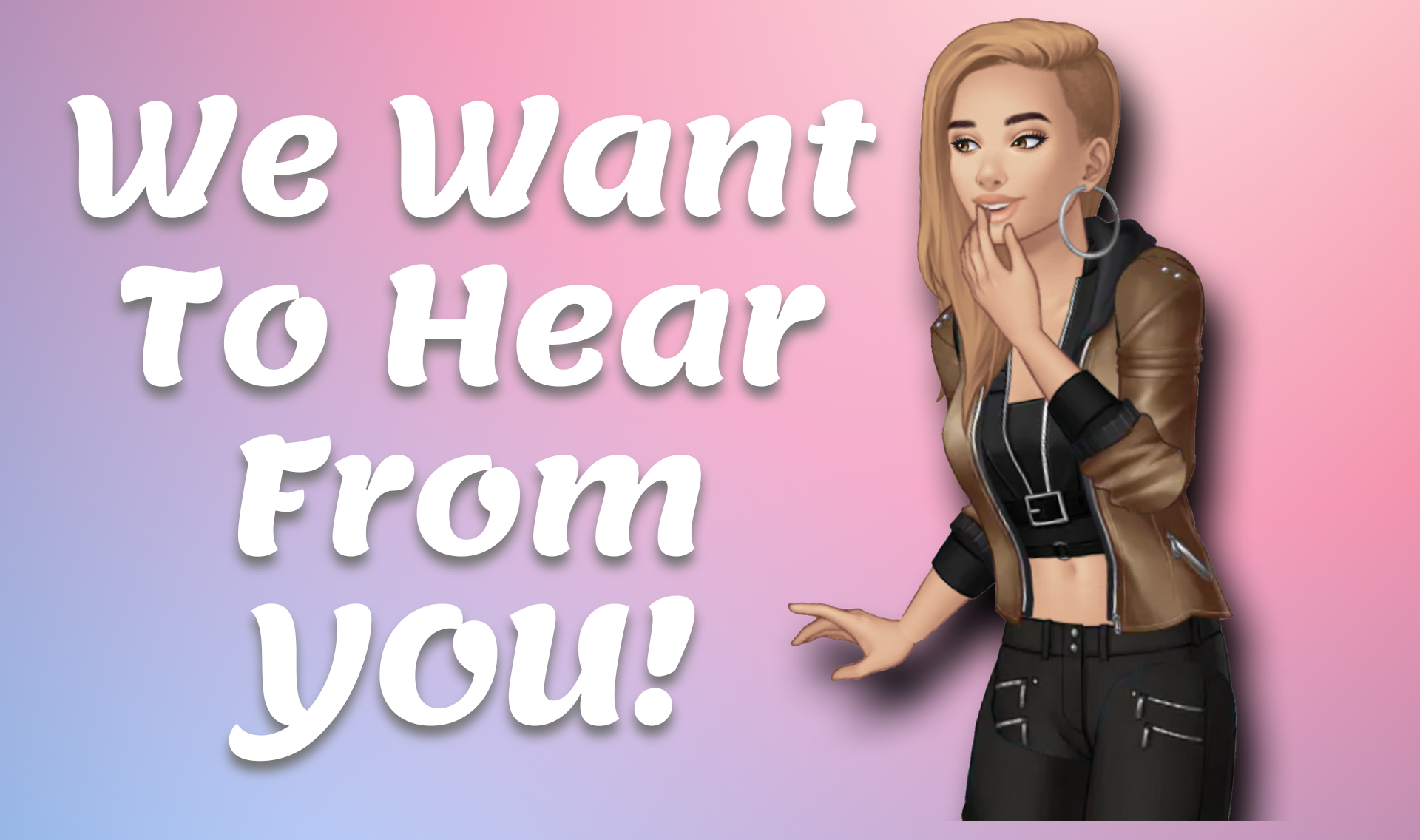 We Want To Hear From YOU!